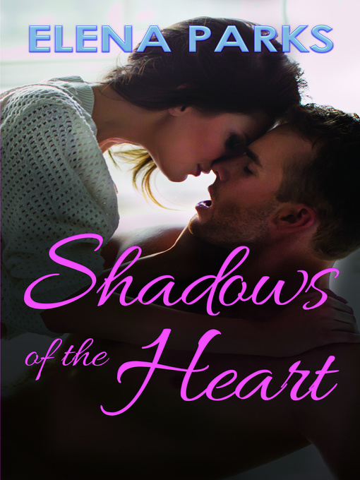 Title details for Shadows of the Heart by Elena Parks - Available